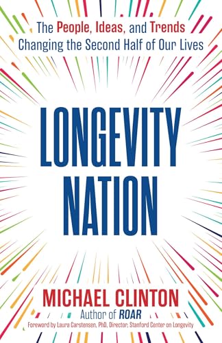 cover image Longevity Nation: The People, Ideas, and Trends Changing the Second Half of Our Lives