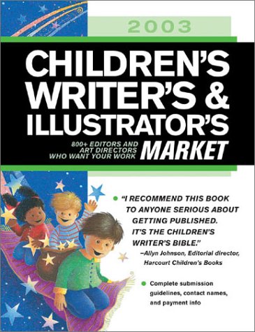 cover image Children's Writer's & Illustrator's Market: 800+ Editors and Art Directors Who Want Your Work