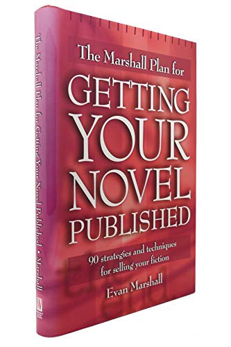cover image The Marshall Plan for Getting Your Novel Published: 90 Strategies and Techniques for Selling Your Fiction