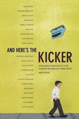 cover image And Here's the Kicker: Conversations with 21 Top Humor Writers on Their Craft