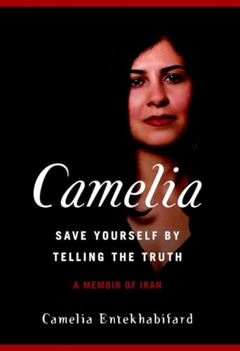 cover image Camelia: Save Yourself by Telling the Truth: A Memoir of Iran
