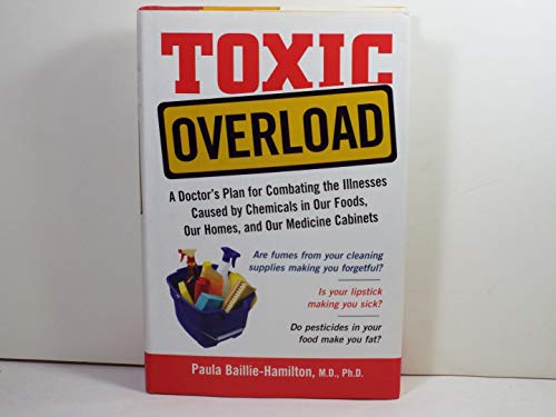 cover image Toxic Overload: A Doctor's Plan for Combating the Illnesses Caused by Chemicals in Our Foods, Our Homes, and Our Medicine Cabinets
