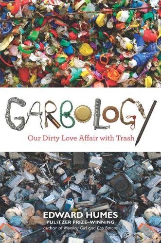 cover image Garbology: Our Dirty Love Affair with Trash