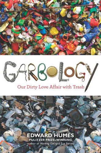 cover image Garbology: Our Dirty Love Affair with Trash