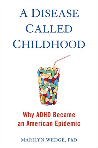 cover image A Disease Called Childhood: Why ADHD Became an American Epidemic 