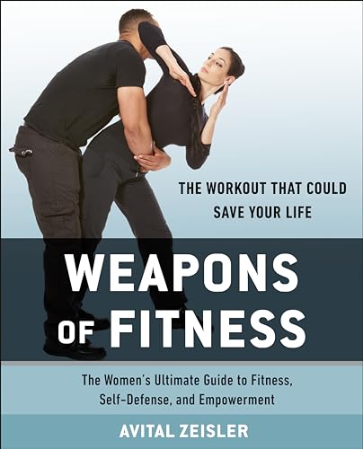 cover image Weapons of Fitness: The Women’s Ultimate Guide to Fitness, Self-Defense, and Empowerment