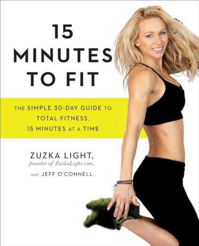 cover image 15 Minutes to Fit: The Simple 30-Day Guide to Total Fitness, 15 Minutes at a Time