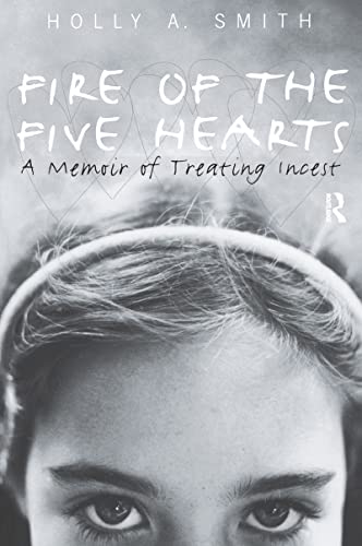 cover image FIRE OF THE FIVE HEARTS: A Memoir of Treating Incest