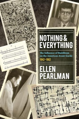 cover image Nothing & Everything: The Influence of Buddhism on the American Avant Garde: 1942-1962  