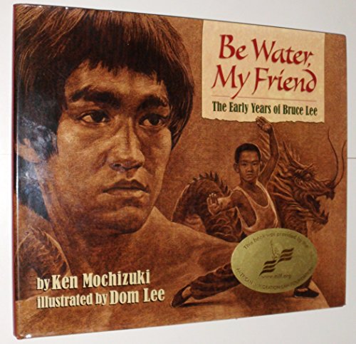 cover image Be Water, My Friend: The Early Years of Bruce Lee