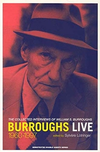 Burroughs Live: The Collected Interviews of Wiliam S. Burroughs