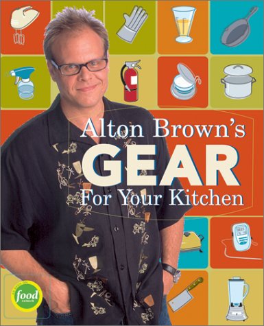 cover image ALTON BROWN'S GEAR FOR YOUR KITCHEN