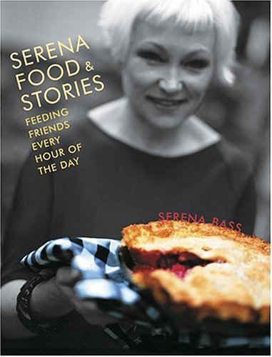 cover image Serena, Food & Stories: Feeding Friends Every Hour of the Day