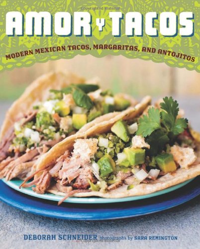 cover image Amor y Tacos: Modern Mexican Tacos, Margaritas, and Antojitos