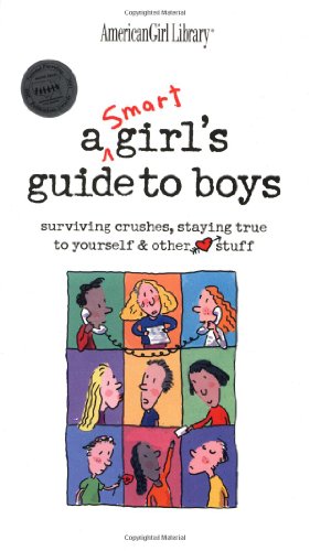 cover image A Smart Girl's Guide to Boys: Surviving Crushes, Staying True to Yourself, & Other (Heart) Stuff