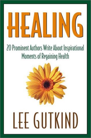 cover image HEALING: 20 Prominent Authors Write About Inspirational Moments of Achieving Health and Gaining Insight