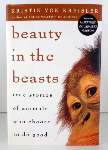 cover image BEAUTY IN THE BEASTS: True Stories of Animals Who Choose to Do Good
