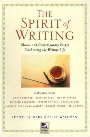 cover image The Spirit of Writing: Classic and Contemporary Essays Celebrating the Writing Life