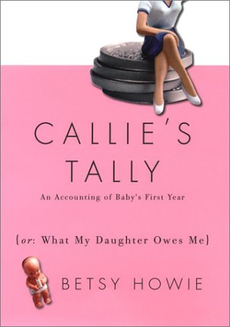 cover image CALLIE'S TALLY: An Accounting of Baby's First Year (or, What My Daughter Owes Me)