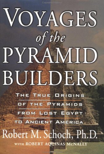 cover image VOYAGES OF THE PYRAMID BUILDERS: The True Origins of the Pyramids from Lost Egypt to Ancient America