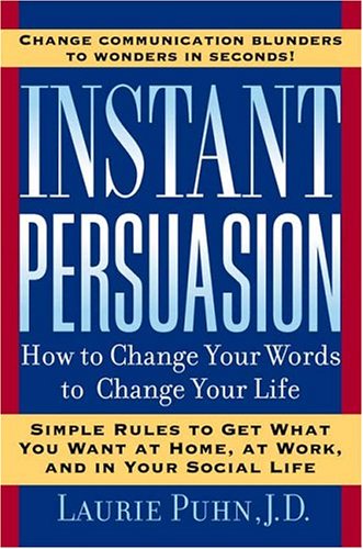 cover image INSTANT PERSUASION: How to Change Your Words to Change Your Life