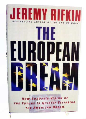 cover image THE EUROPEAN DREAM: How Europe's Vision of the Future Is Quietly Eclipsing the American Dream
