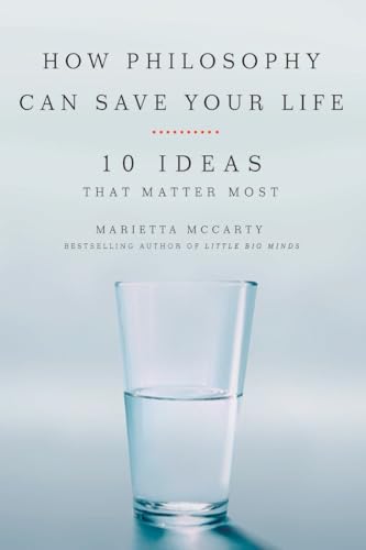 cover image How Philosophy Can Save Your Life: 10 Ideas That Matter Most