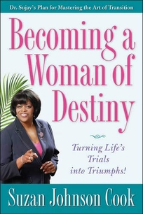 Becoming a Woman of Destiny: Turning Life's Trials into Triumphs!