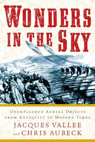 cover image Wonders in the Sky: Unexplained Aerial Objects from Antiquity to Modern Times and Their Impact on Human Culture, History, and Beliefs