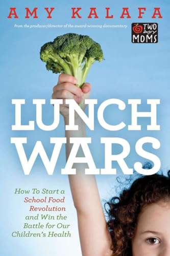 cover image Lunch Wars: How to Start a School Food Revolution and Win the Battle for Our Children's Health