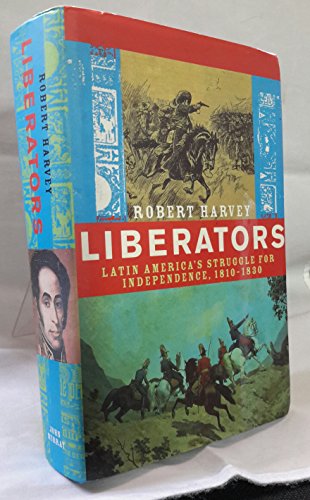 cover image Liberators: Latin America's Struggle for Independence 1810-1830