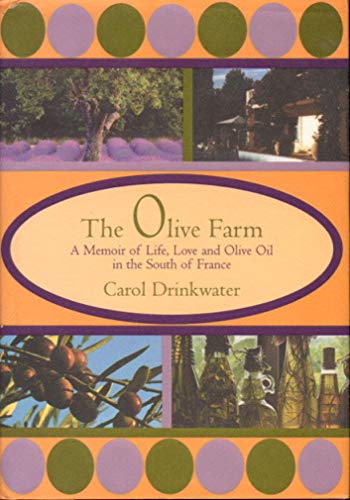 cover image THE OLIVE FARM: A Memoir of Life, Love and Olive Oil in the South of France