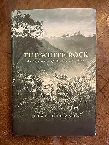 cover image THE WHITE ROCK: An Exploration of the Inca Heartland
