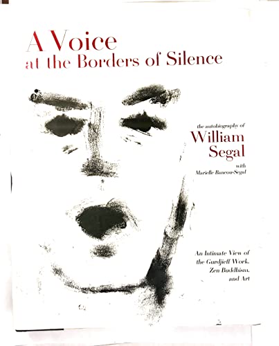 cover image A VOICE at the borders of silence: A Life in Search of the Self Through the Gurdjieff Work, Zen Buddhism and Art