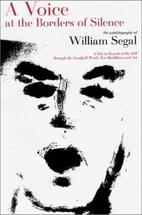 A VOICE at the borders of silence: A Life in Search of the Self Through the Gurdjieff Work