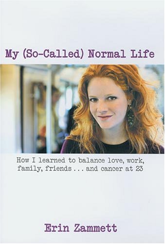 cover image MY (SO-CALLED) NORMAL LIFE: How I Learned to Balance Love, Work, Family, Friends... and Cancer at 23