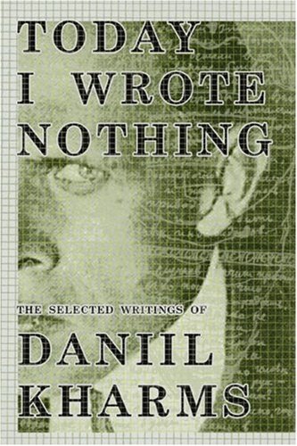 cover image Today I Wrote Nothing: The Selected Writings of Daniil Kharms