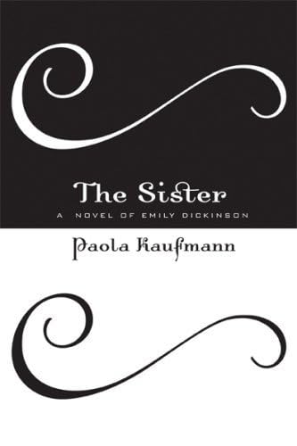 cover image The Sister: A Novel of Emily Dickinson