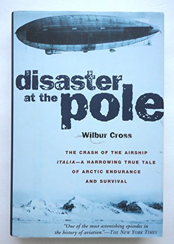 cover image Disaster at the Pole: The Tragedy of the Airship Italia and the 1921 Nobile Expedition to the North Pole