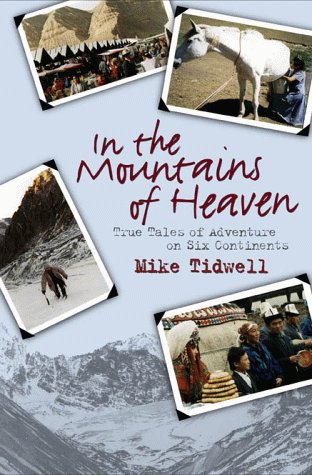 cover image In the Mountains of Heaven: True Tales of Adventure on Six Continents