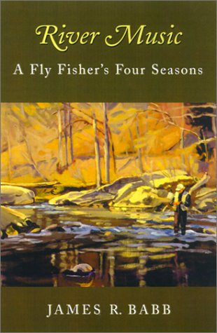 cover image RIVER MUSIC: A Fly Fisher's Four Seasons