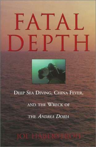 cover image FATAL DEPTH: Deep Sea Diving, China Fever, and the Wreck of the Andrea Doria