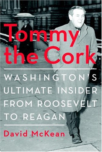 cover image TOMMY THE CORK: Washington's Ultimate Insider from Roosevelt to Reagan