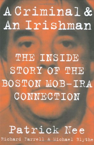 cover image A Criminal & an Irishman: The Inside Story of the Southie Gang Wars and the Boston Mob–IRA Connection
