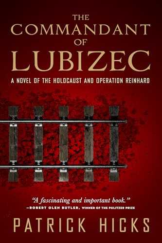 cover image The Commandant of Lubizec: 
A Novel of the Holocaust and Operation Reinhard