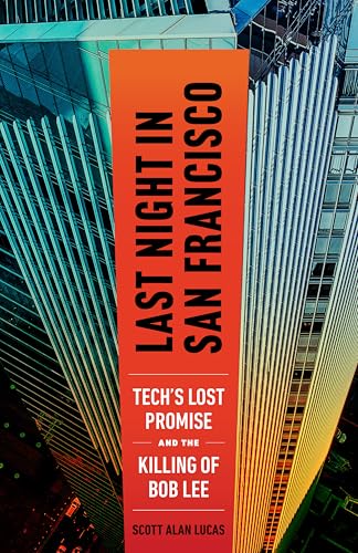 cover image Last Night in San Francisco: Tech’s Lost Promise and the Killing of Bob Lee
