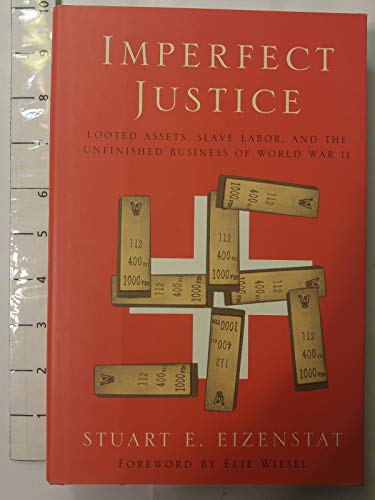cover image IMPERFECT JUSTICE: Looted Assets, Slave Labor, and the Unfinished Business of World War II