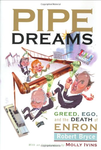cover image PIPE DREAMS: Greed, Ego, Jealousy, and the Death of Enron