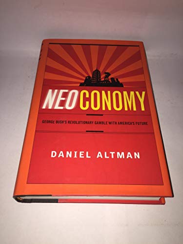 cover image Neoconomy: George Bush's Revolutionary Gamble with America's Future