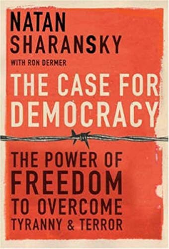 cover image THE CASE FOR DEMOCRACY: The Power of Freedom to Overcome Tyranny & Terror